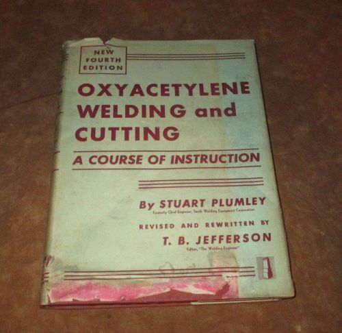 OXYACETYLENE WELDING AND CUTTING - PLUMLEY &amp; JEFFERSON - 1949 EDITION TEXTBOOK