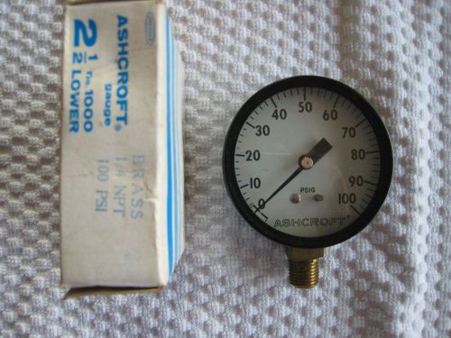 Ashcroft pressure gauge 2 1/2&#034; lower brass 1/4 npt 100 psi for sale