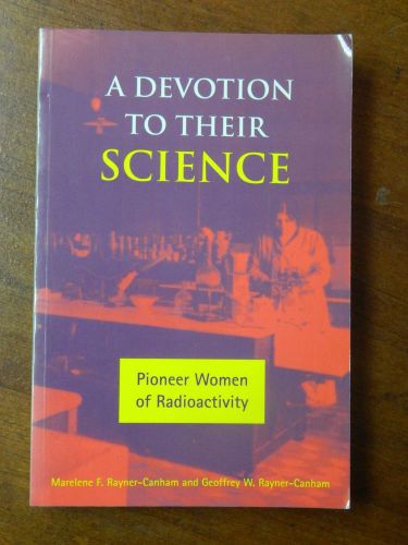 1997 Book - A Devotion To Their Science - Pioneer Women of Radioactivity