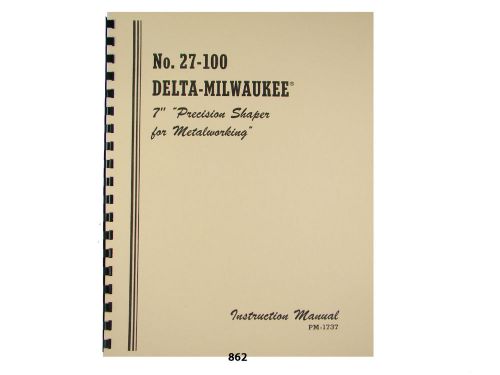 Delta Milwaukee 7&#034; Metal Shaper No. 27-100 Instruction &amp; Parts Manual *862