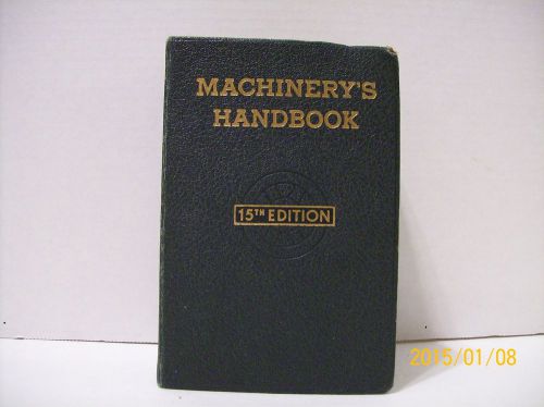 Machinery&#039;s Handbook 15&#039;th edition 1954 1ST Print.Nice Condition!  FREE SHIPPING