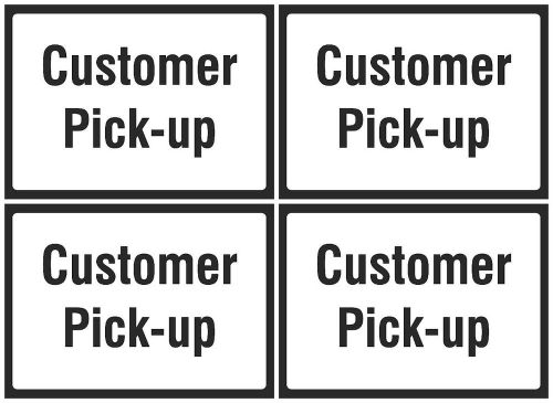 White Sign  4 Pack Customer Pick-up Office / Restaurant / Warehouse Quality s154