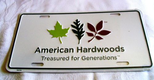 AMERICAN HARDWOODS-Treasured for Generations-EMBOSSED METAL LICENSE PLATE-NEW