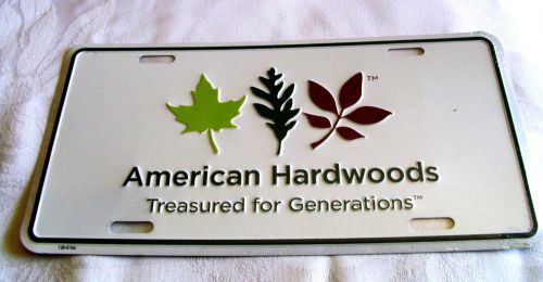 AMERICAN HARDWOODS-Treasured for Generations-EMBOSSED METAL LICENSE PLATE-NEW