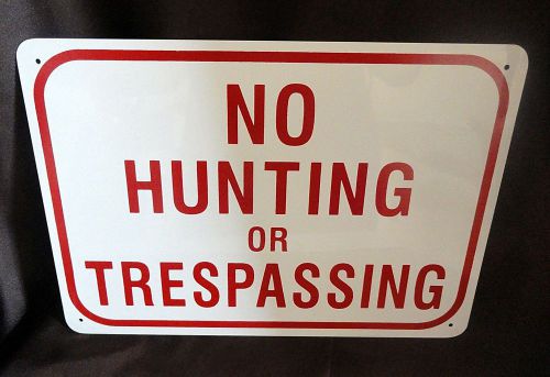 &#039;No Hunting Or Trespassing&#039;&#039;  Red &amp; White Metal Warning Sign, 8&#034; x 12&#034;, Unused