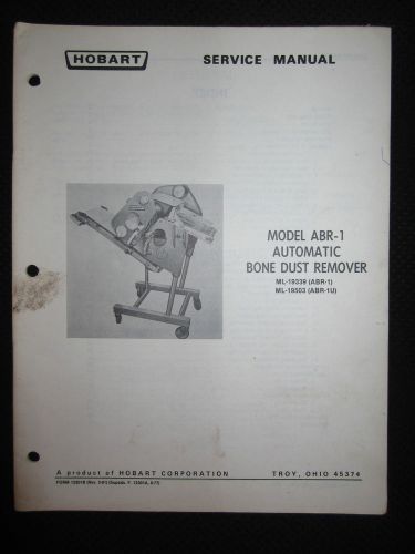 Hobart Bone Dust Remover ABR-1 Service Repair Shop Manual DEALER ML 19339 19503