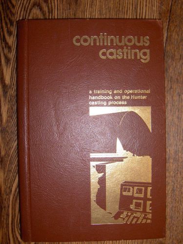 Continuous Casting-Hunter Casting Process-Training/Operational Handbook-1974