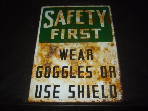 Vintage Safety First Wear Goggles Or Use Shield Metal Safety Sign