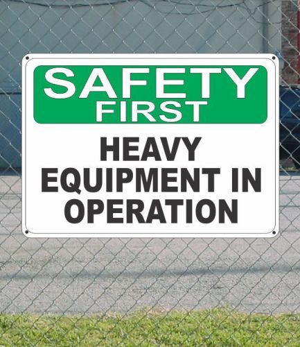Safety first heavy equipment in operation - osha sign 10&#034; x 14&#034; for sale