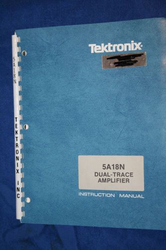 TEKTRONIX 5A18N DUAL-TRACE AMP INSTRUCTION MANUAL WITH SCHEMATICS