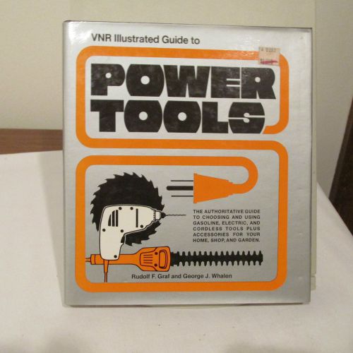 VNR ILLUSTRATED GUIDE TO POWER TOOLS, GRAF &amp; WHALEN, 1978, 240 PAGES, HARDBOUND