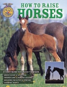 HOW TO RAISE HORSES - FFA Book 4-H 4H Show Breaking Barrel Racing Brand New NR!