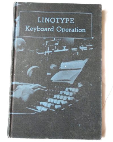 LINOTYPE Keyboard Operation Mergenthaler LINOTYPE Company sixth edition 1957