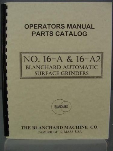 Blanchard No. 16-A &amp; 16-A2 Grinder Operation &amp; Parts Manual