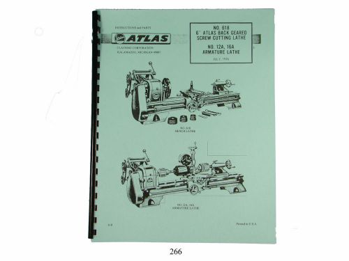 Atlas Lathe 618 &amp; No. 12A, 16A Armature Lathe Instruction &amp; Parts Manual   *266