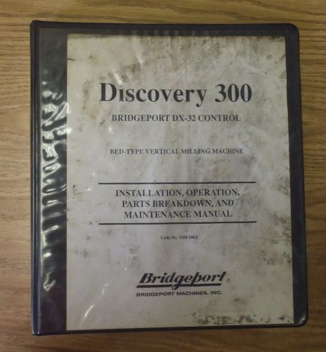 Bridgeport Discovery 300 DX-32 Control CNC Mill Vertical Milling Machine Manual