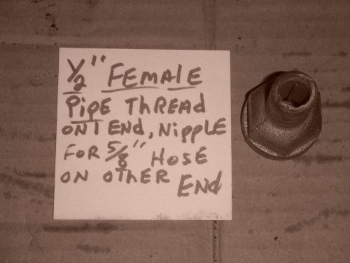 1/2&#034; Female pipe thread 1 end, nipple for 5/8&#034; hose on one end