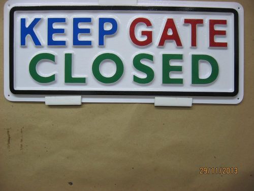 Keep gate closed 3-d embossed plastic sign 5x13, high visibility, security safe for sale