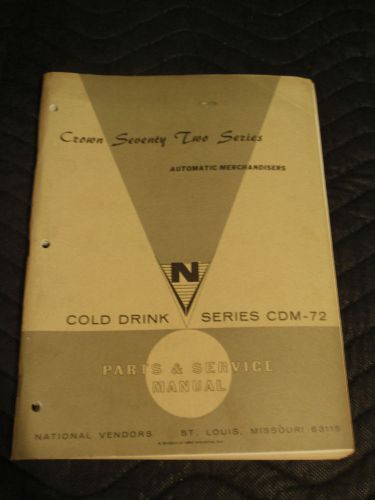 NATIONAL VENDORS CROWN 72 SERIES VENDING PARTS AND SERVICE MANUAL COLD DRINK!