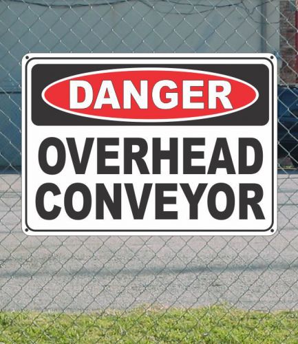Danger overhead conveyor - osha safety sign 10&#034; x 14&#034; for sale