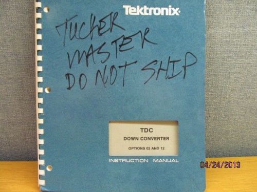 TEKTRONIX TDC Down Converter Ops 02 &amp; 12 Operations Service Manual/schematics