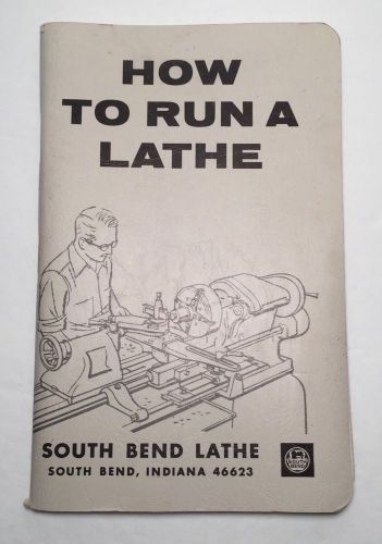 South Bend Lathe Instruction Book How to Run a Lathe 56th Edition 1966