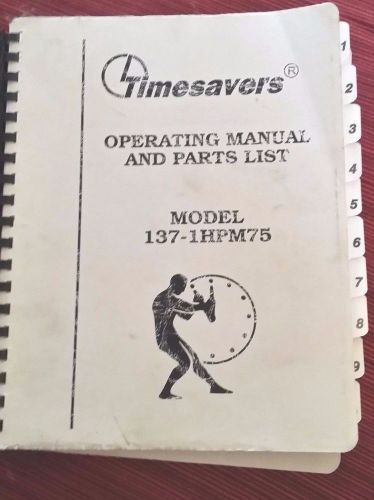 Timesavers Model 137-1HPM75 Operating manual &amp; Parts list