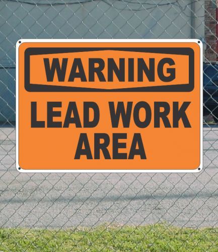 Warning lead work area - osha safety sign 10&#034; x 14&#034; for sale