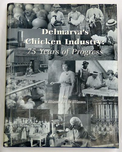 Delmarva&#039;s Chicken Industry : 75 Years of Progress by William H. Williams - BOOK