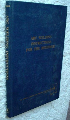 ARC WELDING INSTRUCTIONS for BEGINNERS Book 1964 By H.A.Sosnin 150 Pgs Hardcover
