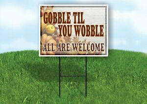 GOBBLE TIL YOU WOBBLE ALL WELCOME GOURDS Yard Sign with Stand LAWN SIGN