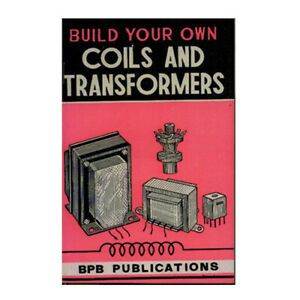 Build Your Own Coils &amp; Transformers Book by BPB Publications FREE Global Shippi