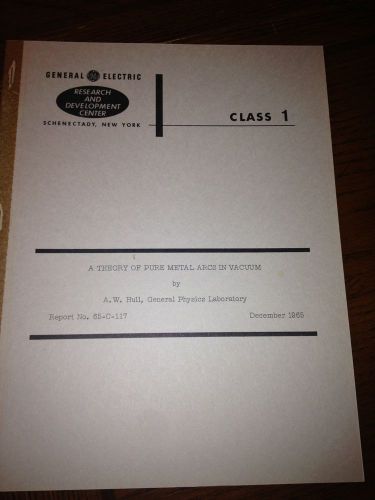 VINTAGE GE RESEARCH REPORT THEORY PURE METAL ARCS IN VACUUM 1965 19 PGS