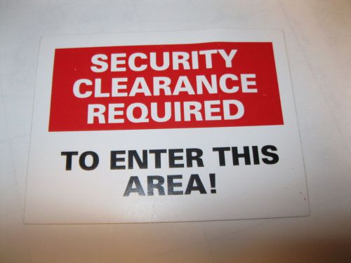 &#034;SECURITY CLEARANCE REQUIRED&#034; Warning Decal/Sticker