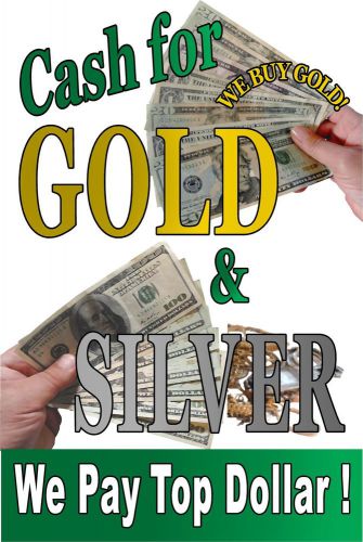 Paper Window/Wall Poster Sign  24&#034;X36&#034; Cash for Gold &amp; Silver -We Buy gold