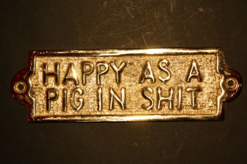 Happy As A Pig In Sh!t - Irish Brass Bar, Pub, Farm, Sign