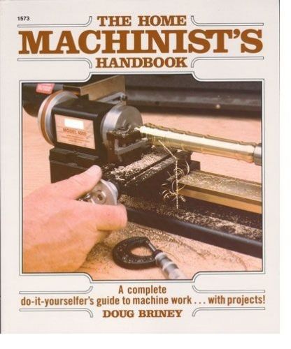 THE HOME MACHINIST&#039;S HANDBOOK, DOUG BRINEY, 275 PAGES, SOFTBOUND, LARGE SIZE