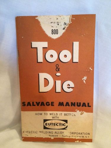 Vintage Eutectic Welding - Weld Salvage of Tools &amp; Dies Booklet Alloy 1952