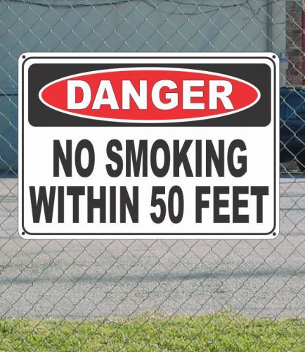 Danger no smoking within 50 feet - osha safety sign 10&#034; x 14&#034; for sale