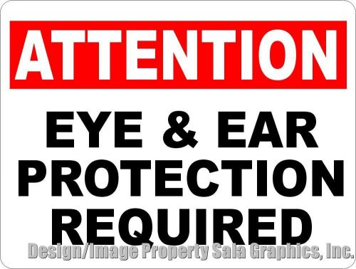 Attention Eye &amp; Ear Protection Required Sign. 9x12. Protective Workplace Gear