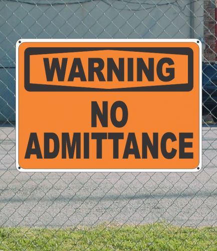 WARNING No Admittance OSHA Safety SIGN 10&#034; x 14&#034;