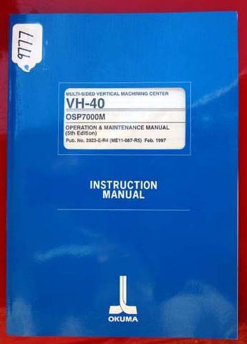 Okuma vh-40 oper &amp; maint manual: osp7000m 3923-e-r4 (me11-087-r4) inv. 9777 for sale