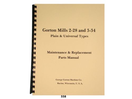 Gorton  2-28 &amp; 3-34 Milling  Machine Maintenance and Parts Manual * 558