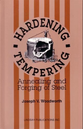 Hardening, Tempering, Annealing and Forging of Steel (Lindsay book)