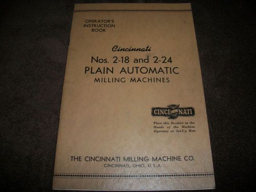 Cincinnati Nos. 2-18 and 2-24 Plain AT Milling Machines Operator&#039;s Instr Book