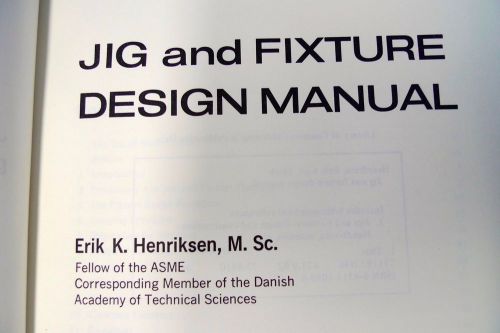JIG and FIXTURE DESIGN MANUAL by Erik K. Henriksen M. Sc. HARD COVER *shlf
