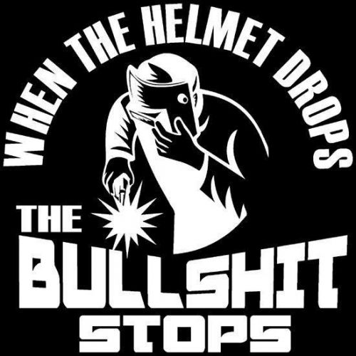 HELMET DROPS B.S. STOPS DECAL welding mig tig arc STICKER