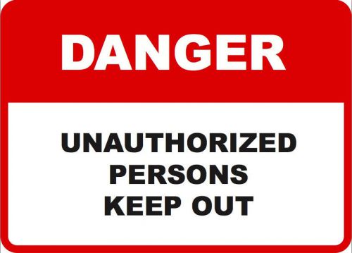 Danger unauthorized persons keep out - commercial sinage business warning sign for sale