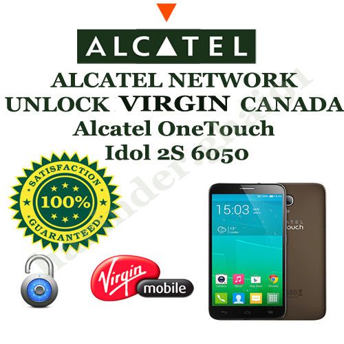 ALCATEL NETWORK UNLOCK FOR VIRGIN CANADA Alcatel OneTouch Idol 2S 6050