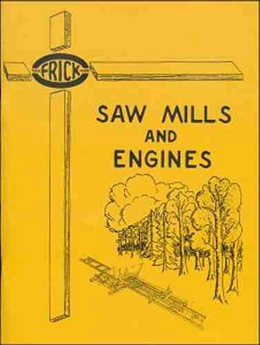 Frick Saw Mills and Engines Catalogue No. 75-A 1920s reprint
